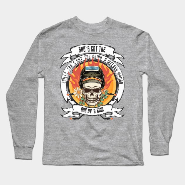 Shes got the skills shes got the grind a welder woman one of a kind Long Sleeve T-Shirt by HomeCoquette